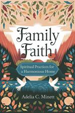 Family Faith: Spiritual Practices for a Harmonious Home