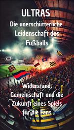 ULTRAS - Die unerschütterliche Leidenschaft des Fußballs