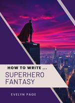 How To Write ... Superhero Fantasy