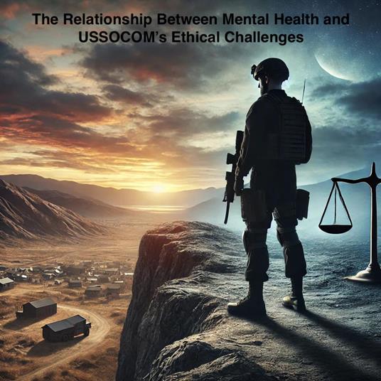 The Relationship Between Mental Health and USSOCOM's Ethical Challenges