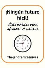 ¡Ningún futuro fácil! - Siete hábitos para afrontar el mañana