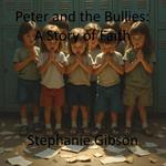 Peter and the Bullies - A Story of Faith