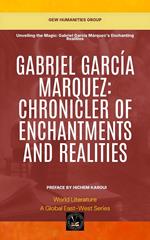 Gabriel García Márquez: Chronicler Of Enchantments And Realities