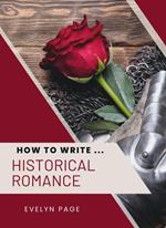 How To Write ... Historical Romance