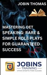 Mastering OET Speaking : Rare & Simple Role Plays For Guaranteed Success