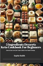 5 Ingredient Desserts Keto Cookbook for Beginners