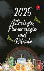 Astrologie, Numerologie und Rituale 2025