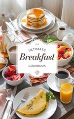 The Ultimate Breakfast Cookbook