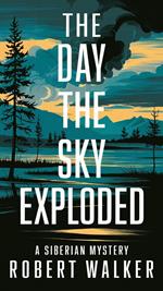 The Day the Sky Exploded: A Siberian Mystery