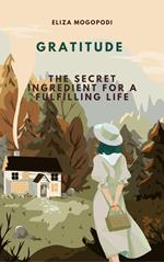 Gratitude: The Secret Ingredient for a Fulfilling Life