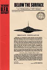 Below the Surface: A Classified Conversation on Underwater UFO Bases - Including the IMMACULATE CONSTELLATION Files