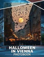 Halloween in Vienna Photo Book: 40 Captivating Images Showcasing Vienna's Spookiest Halloween Celebrations and Traditions