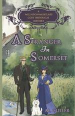 A Stranger in Somerset: A Mill-Upon-Mortlake Cozy Historical Mystery