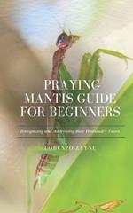 Praying Mantis Guide for Beginners: Recognizing and Addressing their Husbandry Issues