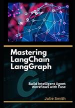 Mastering LangChain LangGraph: Build Intelligent Agent Workflows with Ease