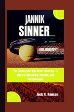 Jannik Sinner Kids Biography: The Tennis Star Who Never Gives Up - A Story of Hard Work, Passion, and Perseverance