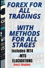 Forex for All Tradings with Methods for All Stages: Includes MT4 and MT5 ELUCIDATION