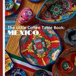 The Little Coffee Table Book: Mexico: Whether you're planning a visit or simply yearning to learn more, this book is your perfect companion to immerse yourself in the magic of Mexico.