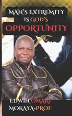 Man's Extremity Is God's Opportunity