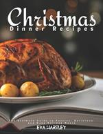 Christmas Dinner Recipes: The Ultimate Guide to Festive, Delicious, and Easy Holiday Meals