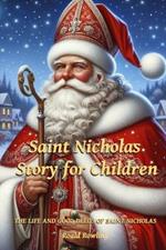 Saint Nicholas Story for Children: The Life and Good Deeds of Saint Nicholas