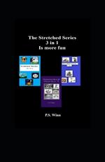 The Stretched Series: 3 in 1 is more fun