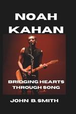 Noah Kahan: Bridging Hearts Through Song