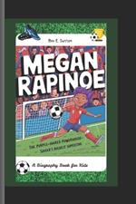 Megan Rapinoe: The Purple -Haired Powerhouse of Soccer! A Biography Book for Kids