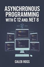 Asynchronous Programming With C 12 And .NET 8