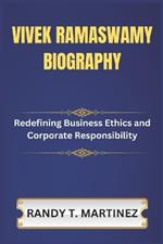 Vivek Ramaswamy Biography: Redefining Business Ethics and Corporate Responsibility