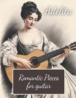 Adelita. Romantic Pieces for Guitar: 40 Pieces in Standard Notation and Tablature