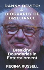 Danny DeVito: A BIOGRAPHY OF BRILLIANCE: Breaking Boundaries in Entertainment