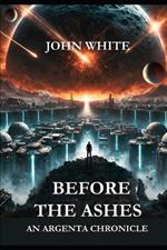 Before the Ashes: An Argenta Chronicle