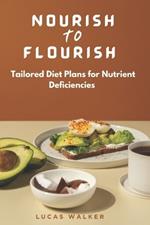 Nourish to Flourish: Tailored Diet Plans for Nutrient Deficiencies