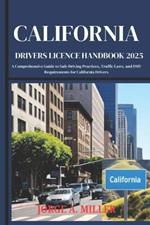 California Driver's License Handbook 2025: A Comprehensive Guide to Safe Driving Practices, Traffic Laws, and DMV Requirements for California Drivers