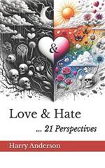 Love & Hate: 21 Perspectives