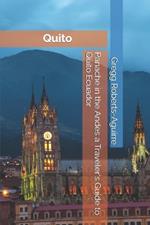 Panache in the Andes a Traveler's Guide to Quito Ecuador