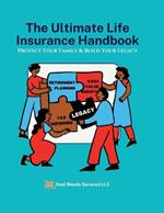 The Ultimate Life Insurance Handbook: Protect Your Family & Build Your Legacy