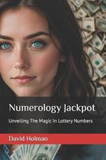 Numerology Jackpot: Unveiling The Magic In Lottery Numbers