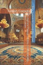 Turkish Carpets: A Journey Through History, Craftsmanship, and Culture