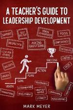 A Teacher's Guide To Leadership Development