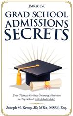 Grad School Admissions Secrets: Your Ultimate Guide Admission to Top Schools with Scholarships!