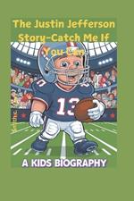 The Justin Jefferson Story-Catch Me If You Can(A kids Biography): The Wide Receiver Who Stunned the World