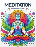 Meditation Coloring Book: A Journey to Calm, Embracing Serenity Through Color and Contemplation