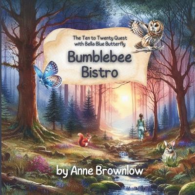 Bumblebee Bistro: The Ten to Twenty Quest with Bella Blue Butterfly - Anne Brownlow - cover