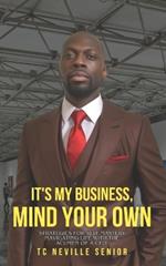 It's My Business, Mind Your Own: 