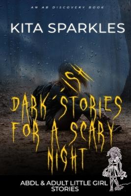 Dark(ish) Stories for A Scary Night (Nappy Version): An ABDL/LG/Nappy book - Kita Sparkles - cover
