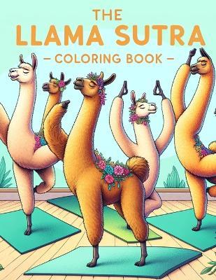 The Llama Sutra Coloring Book: Enchanting Encounters, Experience the Charm of Llama Intimacy Through Creative and Quirky Illustrations, Infusing Love with a Dash of Humor - Shannon Rhodes Art - cover