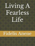 Living A Fearless Life