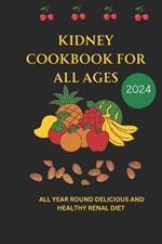 Kidney Cookbook for All Ages: All Year Round Delicious and Healthy Renal Diet